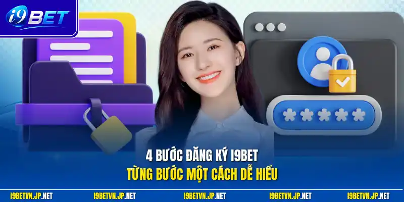 4 bước đăng ký I9bet từng bước một cách dễ hiểu