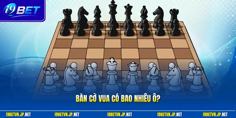 bàn cờ vua có bao nhiêu ô