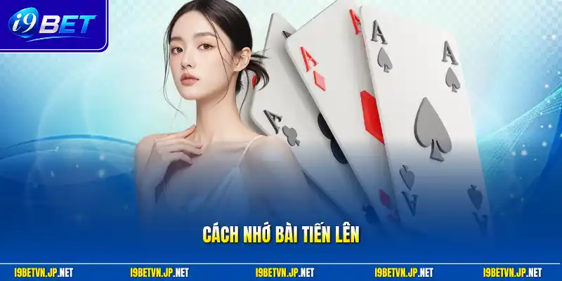Cách nhớ bài tiến lên