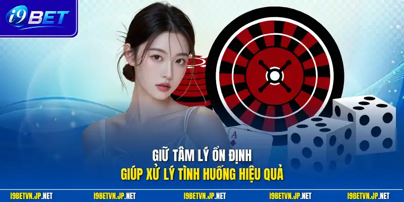 Giữ tâm lý ổn định giúp xử lý tình huống hiệu quả