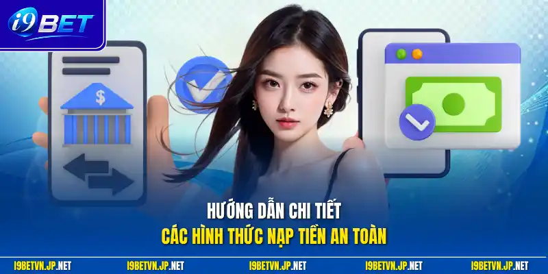 Hướng dẫn chi tiết các hình thức nạp tiền an toàn