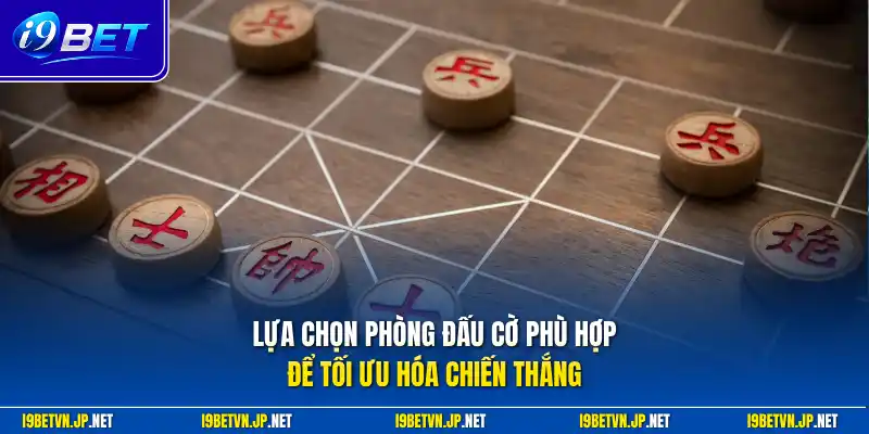 Lựa chọn phòng đấu cờ phù hợp để tối ưu hóa chiến thắng