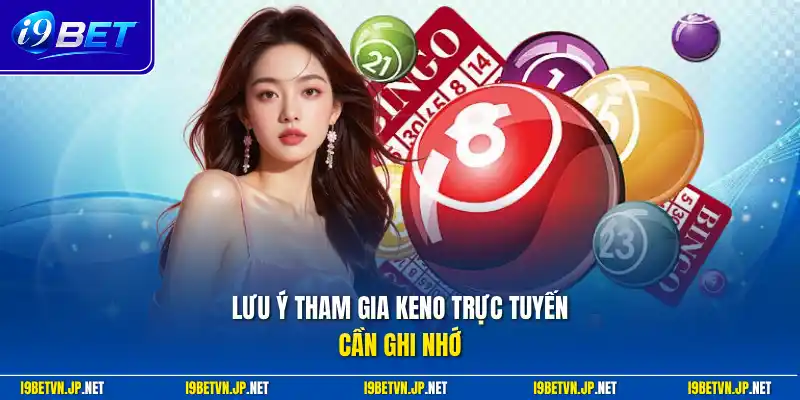 Lưu ý tham gia Keno trực tuyến cần ghi nhớ