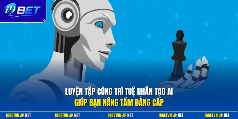 Luyện tập cùng trí tuệ nhân tạo AI giúp bạn nâng tầm đẳng cấp