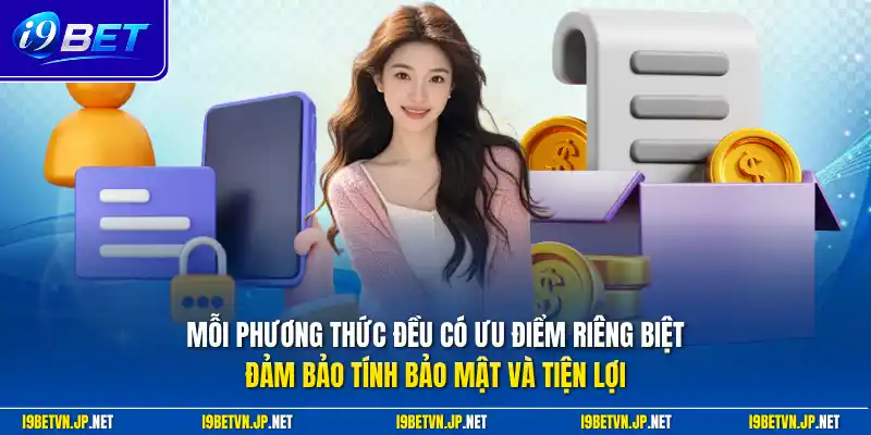 Mỗi phương thức đều có ưu điểm riêng biệt đảm bảo tính bảo mật và tiện lợi