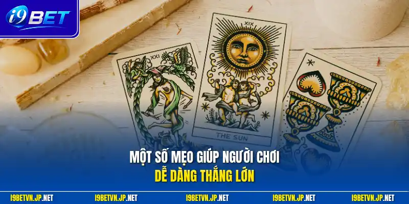 Một số mẹo giúp người chơi dễ dàng thắng lớn