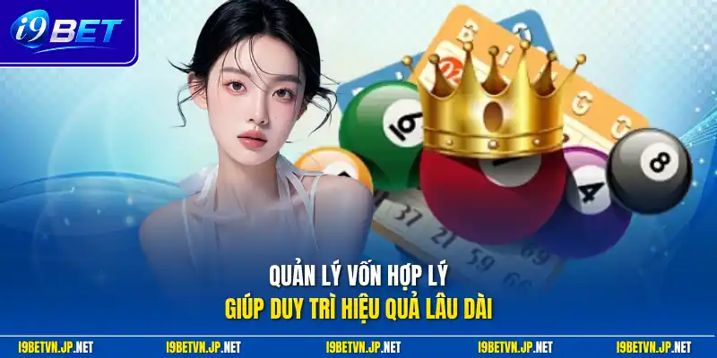 Quản lý vốn hợp lý giúp duy trì hiệu quả lâu dài