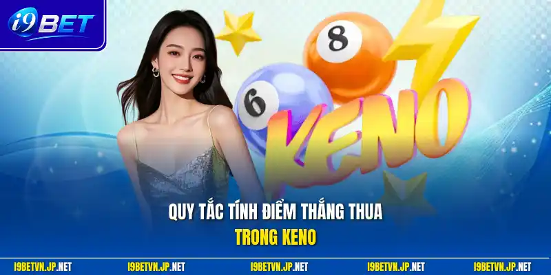 Quy tắc tính điểm thắng thua trong Keno