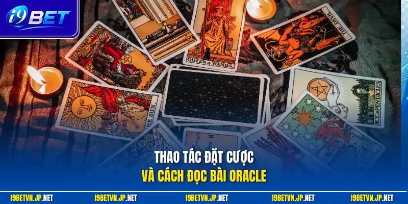 Thao tác đặt cược và cách đọc bài oracle