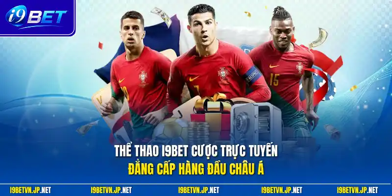 Thể thao I9bet cược trực tuyến đẳng cấp hàng đầu châu Á