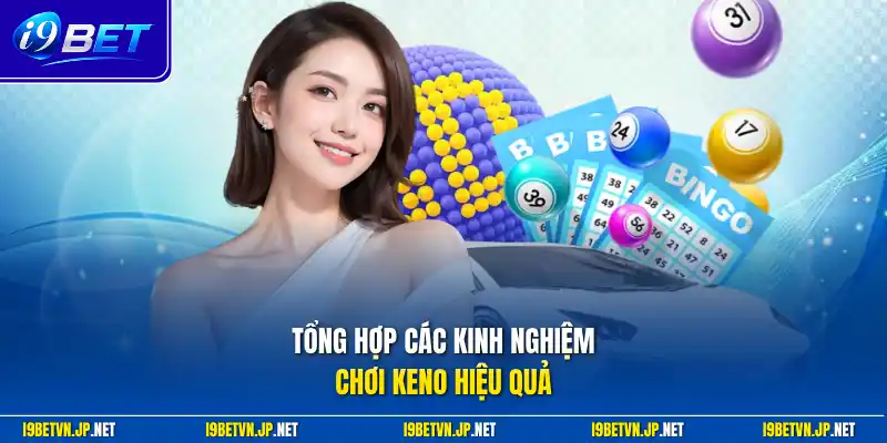 Tổng hợp các kinh nghiệm chơi Keno hiệu quả