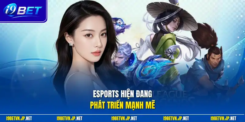 eSports hiện đang phát triển mạnh mẽ